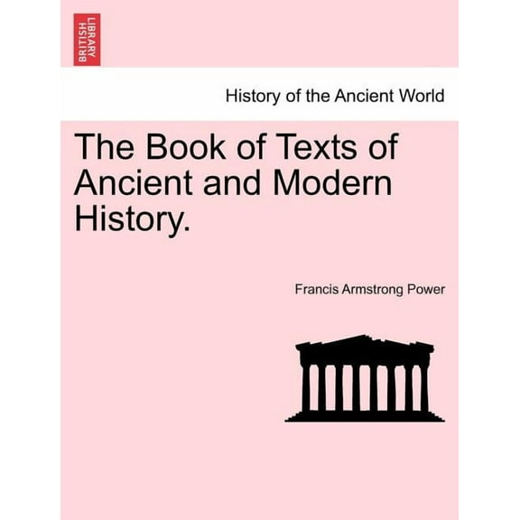 The Book of Texts of Ancient and Modern History. (Paperback)