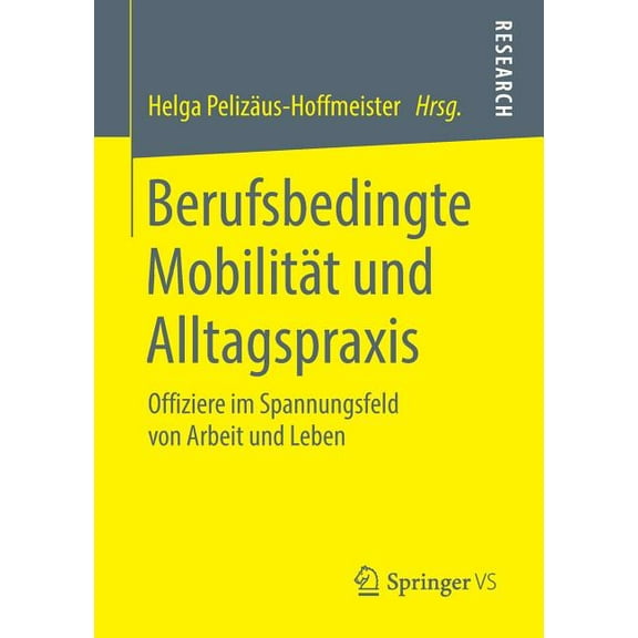 Berufsbedingte Mobilität Und Alltagspraxis: Offiziere Im Spannungsfeld Von Arbeit Und Leben, (Paperback)