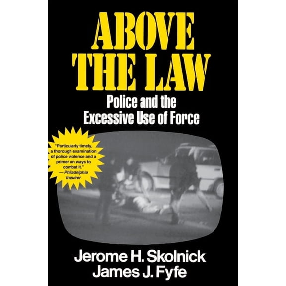 Above the Law: Police and the Excessive Use of Force, (Paperback)