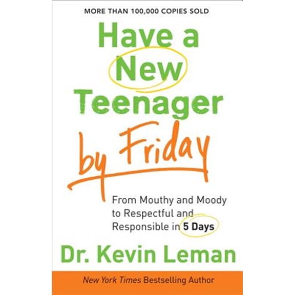 Pre-Owned Have a New Teenager by Friday: From Mouthy and Moody to Respectful and Responsible in 5 Days (Paperback) 0800722159 9780800722159