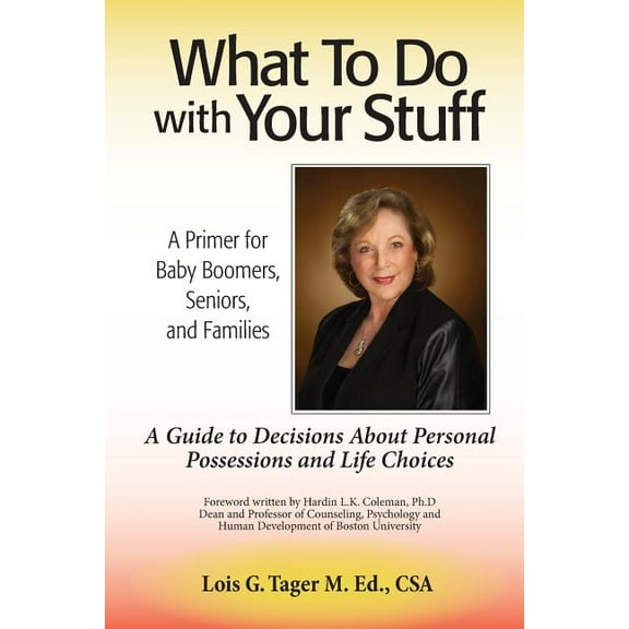 What To Do With Your Stuff: A Guide To Decisions About Life Choices (Paperback)