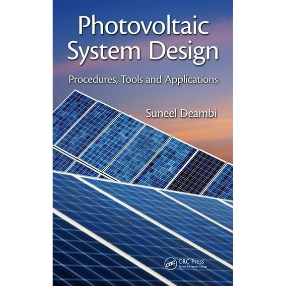 Photovoltaic System Design: Procedures, Tools and Applications, (Hardcover)