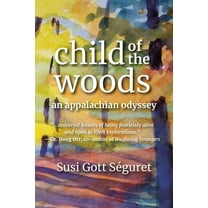 Child of the Woods : An Appalachian Odyssey (Paperback)