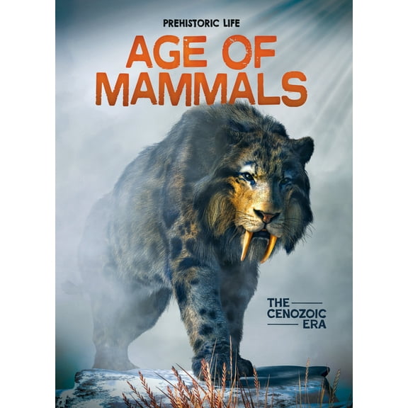 Prehistoric Life Age of Mammals: The Cenozoic Era, (Hardcover)