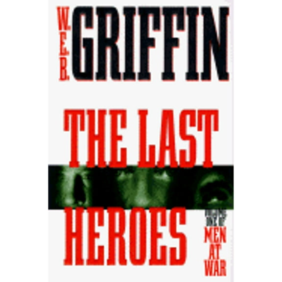 The Last Heroes (Hardcover) by W E B Griffin