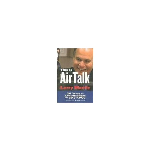 Pre-Owned This Is Airtalk : 20 Years of Conversations on 89.3 KPCC (Paperback)
