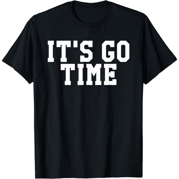 It's GO Time T-Shirt