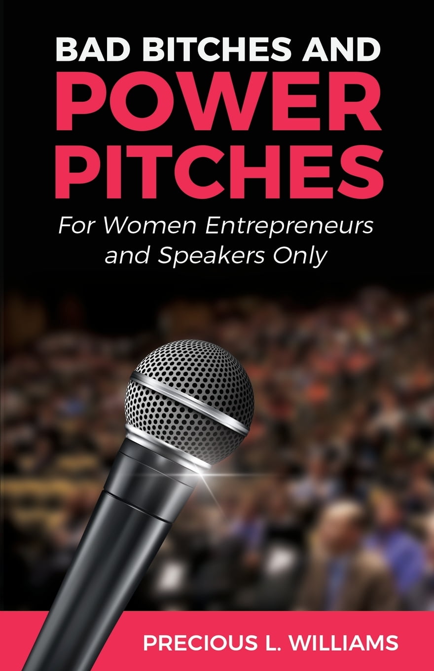Bad Bitches And Power Pitches For Women Entrepreneurs And Speakers