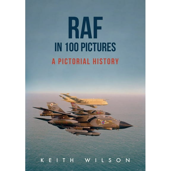 RAF in 100 Pictures : A Pictorial History
