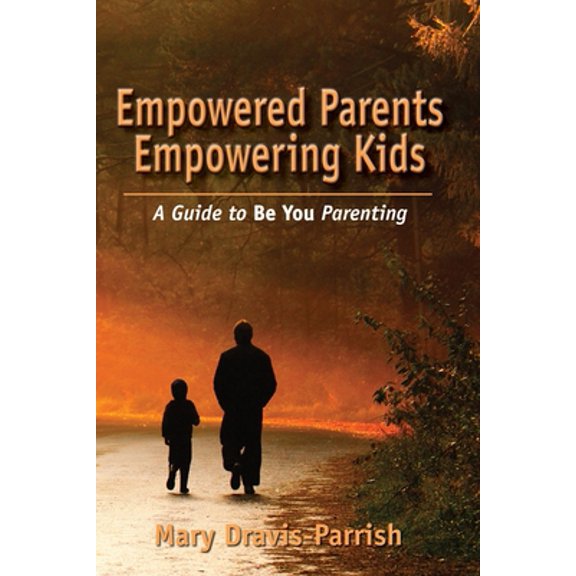 Pre-Owned Empowered Parents Empowering Kids (Paperback) 1634930134 9781634930130