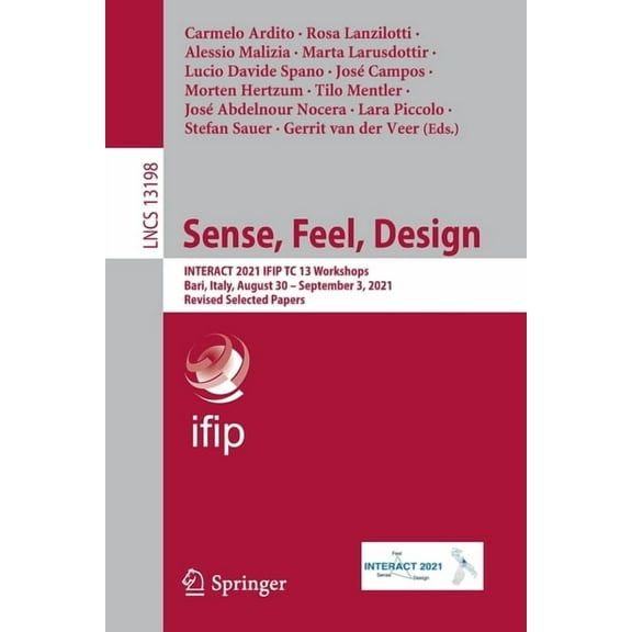Lecture Notes in Computer Science Sense, Feel, Design: Interact 2021 Ifip Tc 13 Workshops, Bari, Italy, August 30 - September 3, 2021, Revised Selected Pa, Book 13198, (Paperback)
