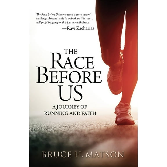 The Race Before Us: A Journey of Running and Faith (Paperback) by Bruce H Matson