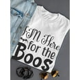 thumbnail image 3 of I'm Here For The Boos. T-Shirt Women -Image by Shutterstock, Female Large, 3 of 4