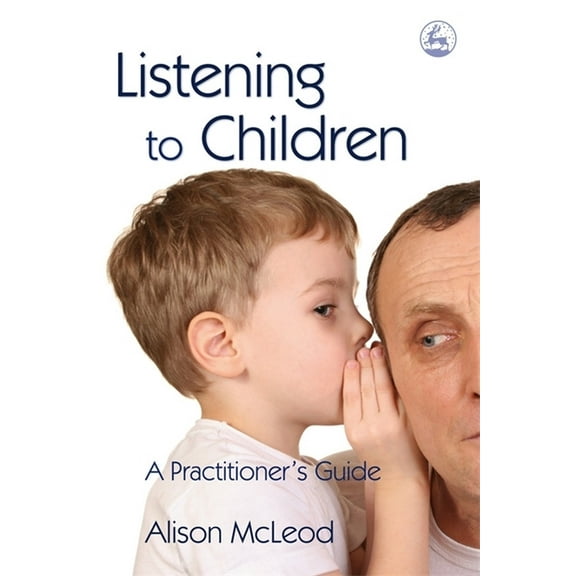 Listening to Children: A Practitioner's Guide, (Paperback)