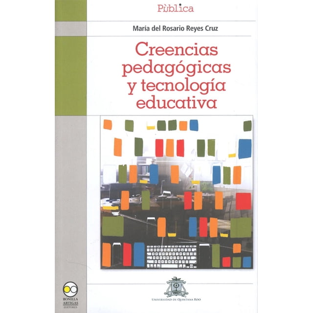 Libro Creencias Pedagógicas y Tecnología Educativa Bonilla Artigas Editores 9786077588566