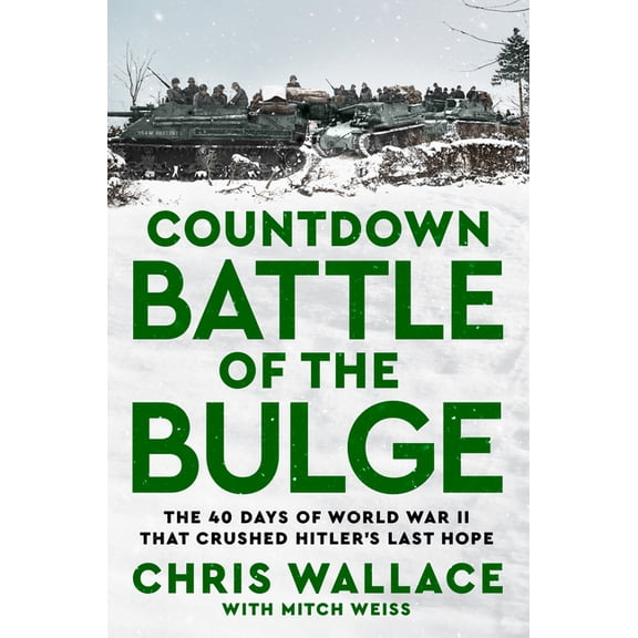 Countdown Battle of the Bulge: The 40 Days of World War II That Crushed Hitler's Last Hope, (Hardcover)
