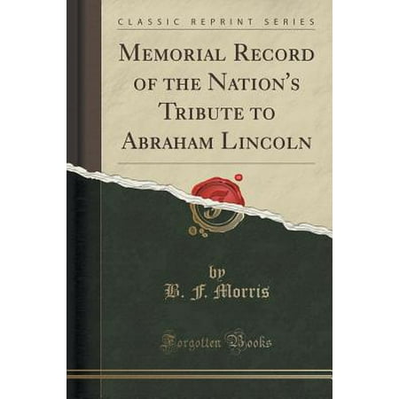 Memorial Record Of The Nation S Tribute To Abraham Lincoln