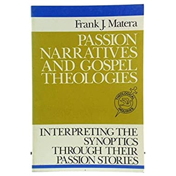 Pre-Owned Passion Narratives and Gospel Theologies : Interpreting the Synoptics Through Their Passion Stories (Paperback) 9780809127757