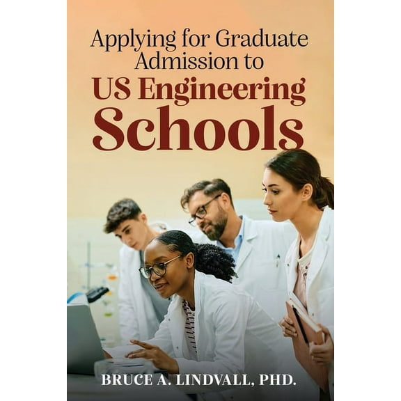 Applying for Graduate Admissions to US Engineering Schools, (Paperback)