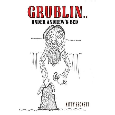 Grublin... Under Andrew's Bed, (Paperback)