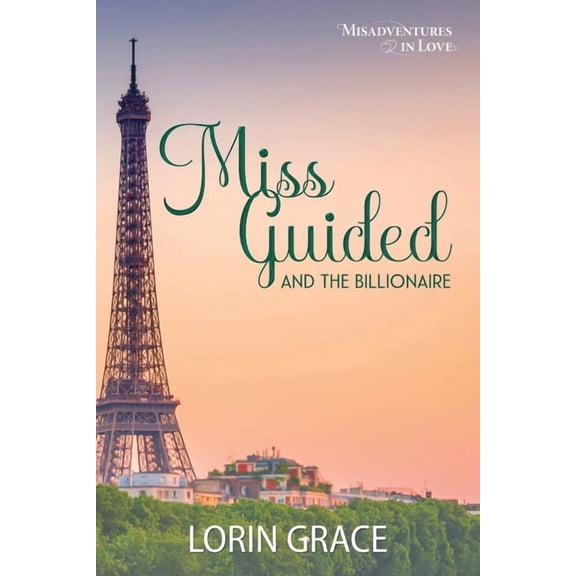Misadventures in Love Miss Guided and the Billionaire, Book 1, (Paperback)