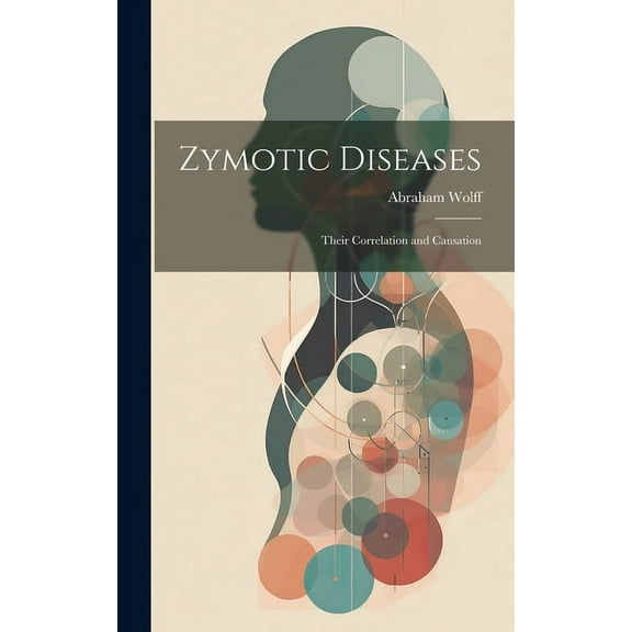 Zymotic Diseases : Their Correlation and Causation (Hardcover)
