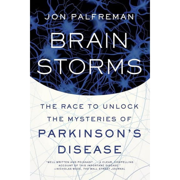 Brain Storms: The Race to Unlock the Mysteries of Parkinson's Disease, (Paperback)