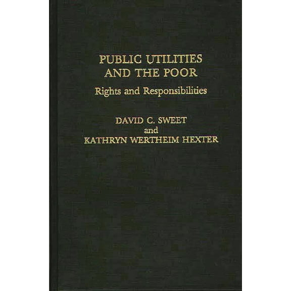 Public Utilities and the Poor: Rights and Responsibilities, (Hardcover)