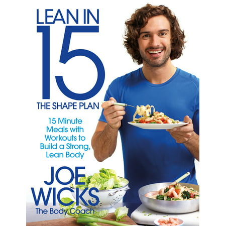 Lean in 15 - The Shape Plan : 15 Minute Meals With Workouts to Build a Strong, Lean