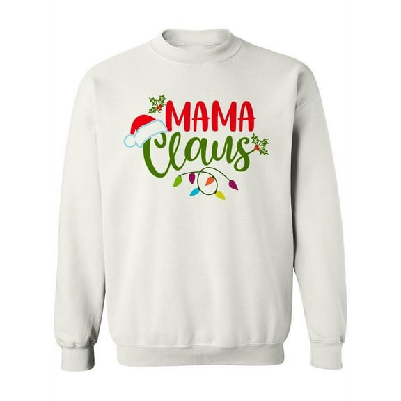 Mama Claus Phrase Sweatshirt Women -Image by Shutterstock, Female Small