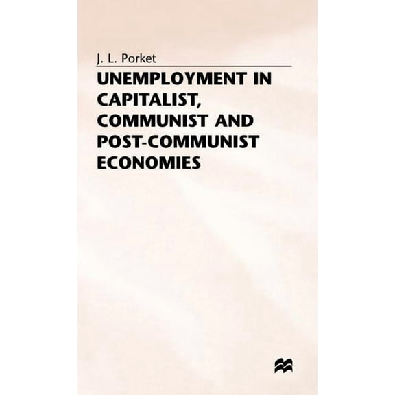 St Antony's Unemployment in Capitalist, Communist and Post-Communist Economies, (Hardcover)