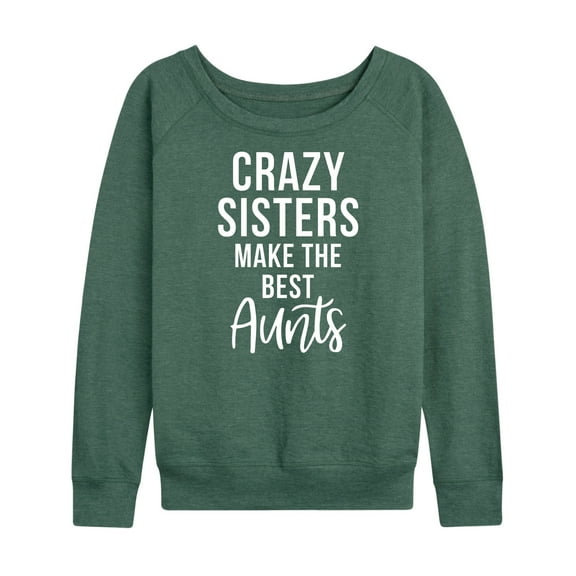 Instant Message - Crazy Sisters Make The Best Aunts - Women's Lightweight French Terry Long Sleeve Shirt