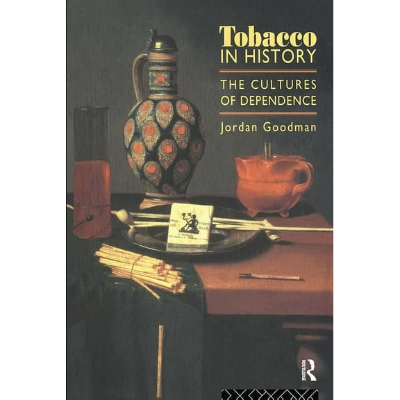 Tobacco in History: The Cultures of Dependence, (Paperback)
