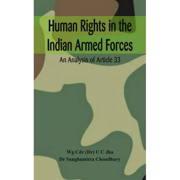 Human Rights in the Indian Armed Forces: An Analysis of Article 33 (Hardcover)