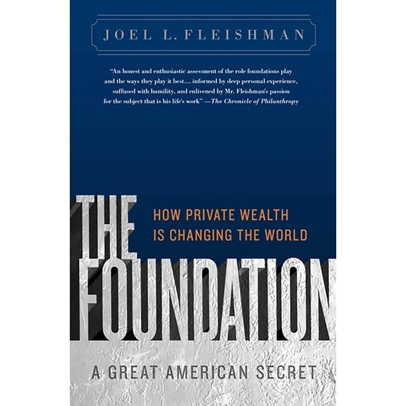 The Foundation: A Great American Secret; How Private Wealth is Changing the World, (Paperback)