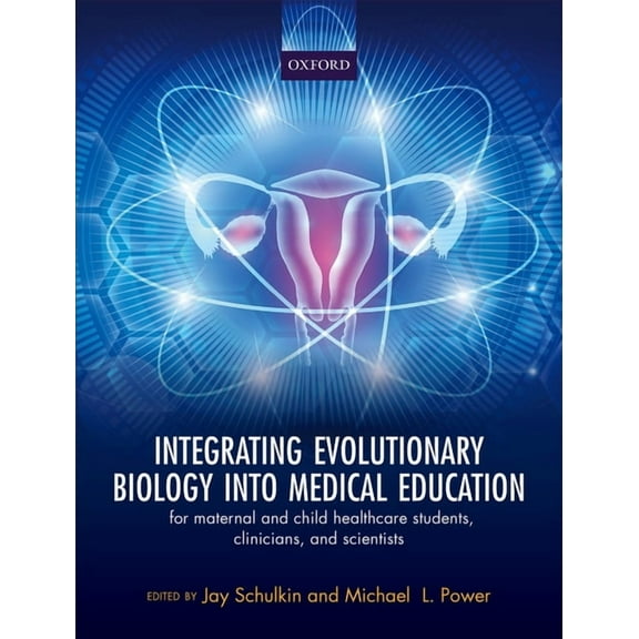Integrating Evolutionary Biology Into Medical Education: For Maternal and Child Healthcare Students, Clinicians, and Sci, (Hardcover)