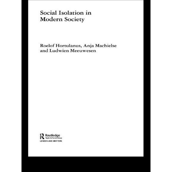 Routledge Advances in Sociology Social Isolation in Modern Society, (Paperback)
