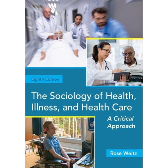 Pre-Owned The Sociology of Health, Illness, and Health Care: A Critical Approach (Paperback) 0357045076 9780357045077