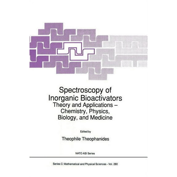 NATO Science Series C: Spectroscopy of Inorganic Bioactivators: Theory and Applications -- Chemistry, Physics, Biology, and Medicine, Book 280, (Paperback)