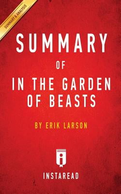 Summary Of In The Garden Of Beasts By Erik Larson Includes