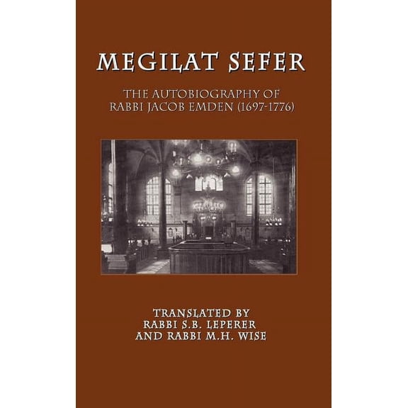 Megilat Sefer: The Autobiography of Rabbi Jacob Emden (1697-1776), (Hardcover)