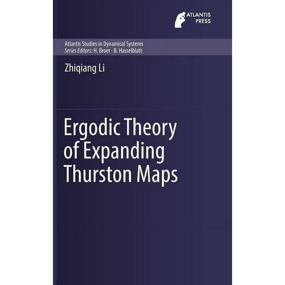 Atlantis Studies in Dynamical Systems Ergodic Theory of Expanding Thurston Maps, Book 4, (Hardcover)