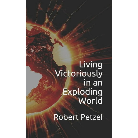 Living Victoriously in an Exploding World, (Paperback)