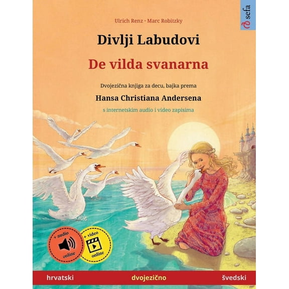 Sefa Picture Books in Two Languages Divlji Labudovi - De vilda svanarna (hrvatski - svedski), (Paperback)
