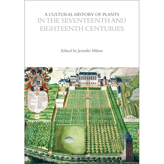 Cultural Histories A Cultural History of Plants in the Seventeenth and Eighteenth Centuries, (Paperback)
