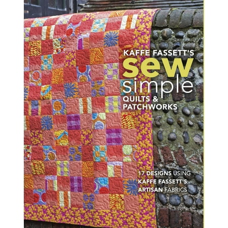 Quilt Book Design Originals Kaffe Fassett's Sew Simple Quilts & Patchworks: 17 Designs Using Kaffe Fassett's Artisan Fabrics (Paperback) ()