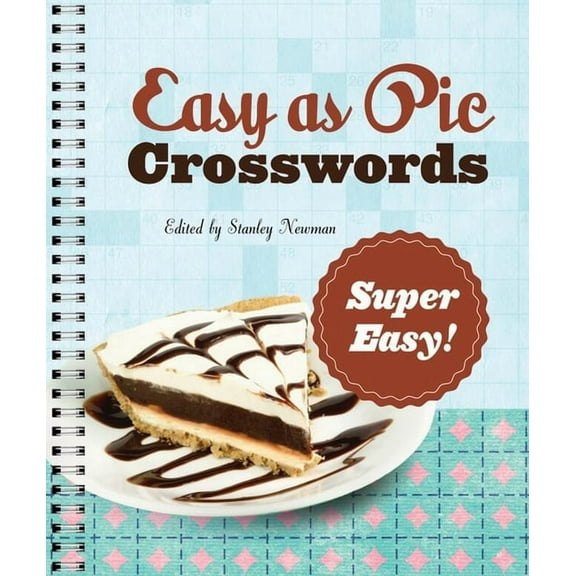 Easy as Pie Crosswords Easy as Pie Crosswords: Super Easy!: 72 Relaxing Puzzles, (Spiral-Bound)