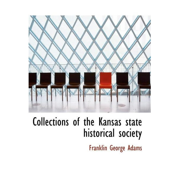 Collections of the Kansas State Historical Society (Paperback)