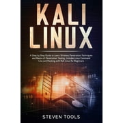 Kali Linux: a step by step guide to learn wireless penetration techniques and basics of penetration testing, includes linux command line and hacking with kali linux for beginners (Paperback)