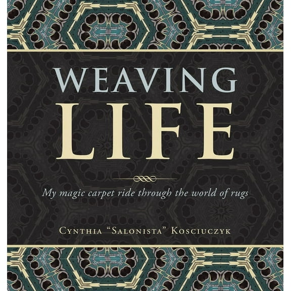 Weaving Life: My Magic Carpet Ride Through the World of Rugs (Hardcover)